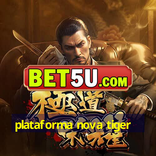 Plataforma Nova Tiger